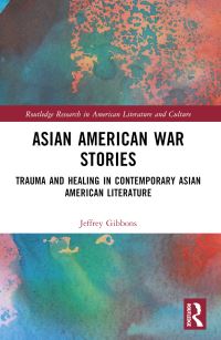Book Cover for Asian American War Stories by Jeffrey T Gibbons