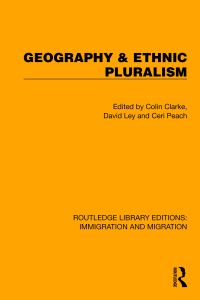 Book Cover for Geography & Ethnic Pluralism by Colin G Clarke, David Ley, Ceri Peach