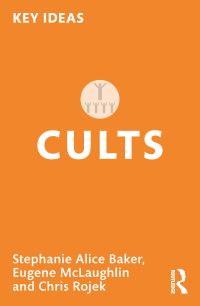 Book Cover for Cults by Stephanie Alice Baker, Eugene McLaughlin, Chris Rojek