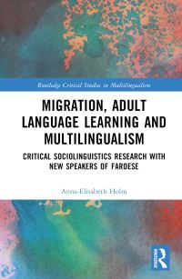 Book Cover for Migration, Adult Language Learning and Multilingualism by AnnaElisabeth Holm