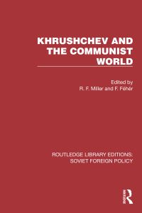 Book Cover for Khrushchev and the Communist World by Robert F Miller, Ferenc Fehér