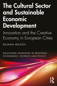 Book Cover for The Cultural Sector and Sustainable Economic Development by Biljana Mickov