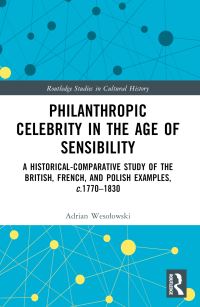 Book Cover for Philanthropic Celebrity in the Age of Sensibility by Adrian Wesolowski