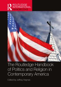 Book Cover for The Routledge Handbook of Politics and Religion in Contemporary America by Jeffrey Haynes