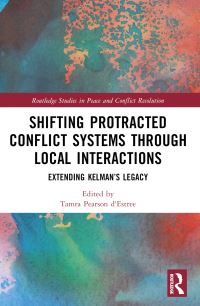 Book Cover for Shifting Protracted Conflict Systems Through Local Interactions by Tamra Pearson d Estrée