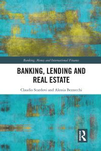 Book Cover for Banking, Lending and Real Estate by Claudio Scardovi, Alessia Bezzecchi