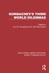 Book Cover for Gorbachev's Third World Dilemmas by Kurt M Campbell, S Neil MacFarlane