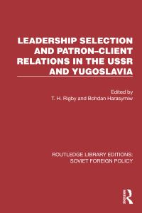 Book Cover for Leadership Selection and Patron-Client Relations in the USSR and Yugoslavia by World Congress for Soviet and East European Studies
