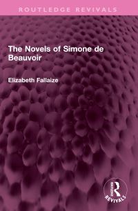 Book Cover for The Novels of Simone De Beauvoir by Elizabeth Fallaize
