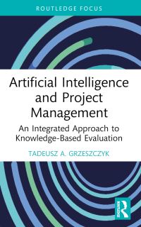 Book Cover for Artificial Intelligence and Project Management by Tadeusz A Grzeszczyk