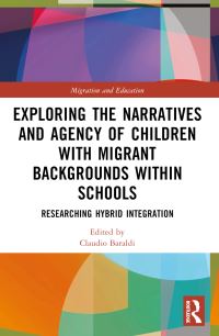 Book Cover for Exploring the Narratives and Agency of Children With Migrant Backgrounds Within Schools by Claudio Baraldi