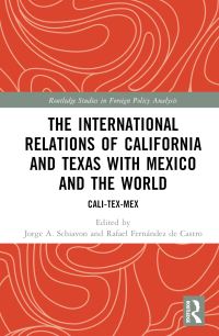 Book Cover for The International Relations of California and Texas With Mexico and the World by Rafael Fernández de Castro, Jorge A Schiavon