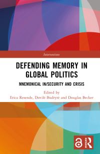 Book Cover for Defending Memory in Global Politics by Erica Simone Almeida Resende, Dovile Budryte, Douglas Becker