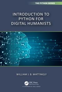 Book Cover for Introduction to Python for Humanists by William J B Mattingly