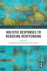 Book Cover for Holistic Responses to Reducing Reoffending by Ian Mahoney, Rahmanara Chowdhury