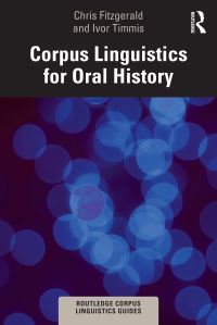 Book Cover for Corpus Linguistics for Oral History by Chris Fitzgerald, Ivor Timmis