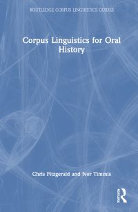 Book Cover for Corpus Linguistics for Oral History by Chris Fitzgerald, Ivor Timmis