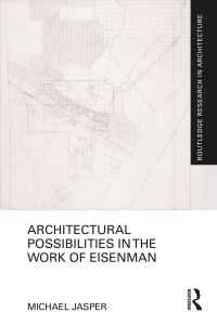 Book Cover for Architectural Possibilities in the Work of Eisenman by Michael Jasper