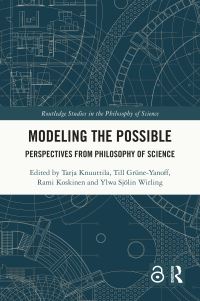 Book Cover for Modeling the Possible by Tarja Knuuttila, Till GrüneYanoff, Rami Koskinen, Ylwa Sjölin Wirling