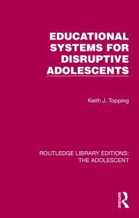 Book Cover for Educational Systems for Disruptive Adolescents by Keith J. Topping