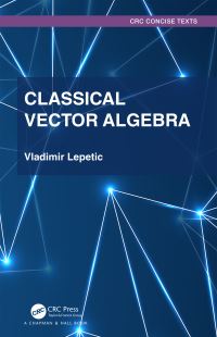 Book Cover for Classic Vector Algebra by Vladimir Lepetic
