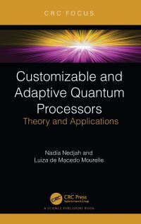 Book Cover for Customizable and Adaptive Quantum Processors by Nadia Nedjah, Luiza de Macedo Mourelle