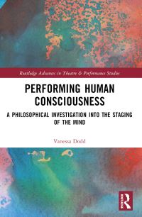 Book Cover for Performing Human Consciousness by Vanessa Dodd