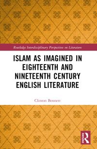 Book Cover for Islam as Imagined in Eighteenth and Nineteenth Century English Literature by Clinton Bennett