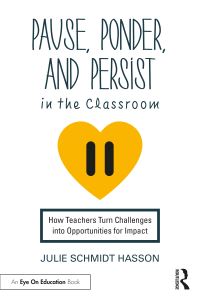 Book Cover for Pause, Ponder, and Persist in the Classroom by Julie Schmidt Hasson