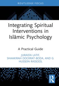 Book Cover for Integrating Spiritual Interventions in Islamic Psychology by Juraida Latif, Shaakirah Dockrat, G Hussein Rassool