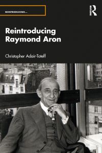 Book Cover for Reintroducing Raymond Aron by Christopher AdairToteff