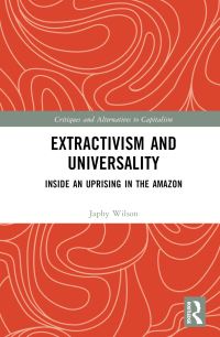 Book Cover for Extractivism and Universality by Japhy Wilson
