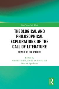 Book Cover for Theological and Philosophical Explorations of the Call of Literature by David Lonsdale, Emilia Di Rocco, Brett Speakman