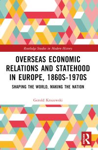 Book Cover for Overseas Economic Relations and Statehood in Europe, 1860S-1970S by Gerold Krozewski