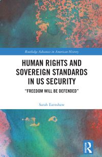 Book Cover for Human Rights and Sovereign Standards in US Security by Sarah Earnshaw