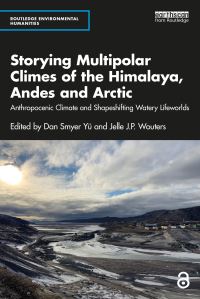 Book Cover for Storying Multipolar Climes of the Himalaya, Andes and Arctic by Dan Smyer Yü, Jelle J P Wouters