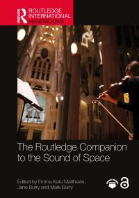 Book Cover for The Routledge Companion to the Sound of Space by EmmaKate Matthews, Jane Burry, Mark Burry