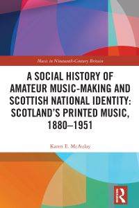 Book Cover for A Social History of Amateur Music-Making and Scottish National Identity by Karen McAulay