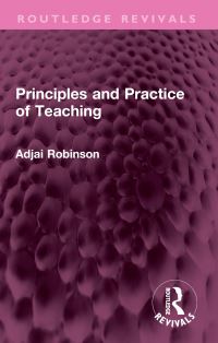 Book Cover for Principles and Practice of Teaching by Adjai Robinson
