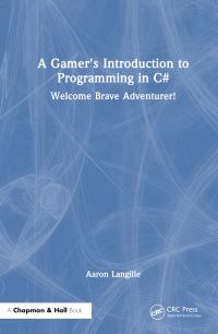 Book Cover for A Gamer's Introduction to Programming in C# by Aaron Langille