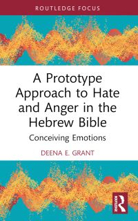 Book Cover for A Prototype Approach to Hate and Anger in the Hebrew Bible by Deena E Grant