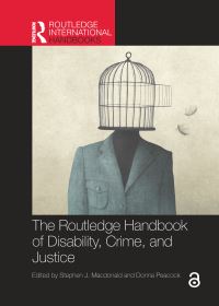 Book Cover for The Routledge Handbook of Disability, Crime, and Justice by Stephen James Macdonald, Donna Peacock