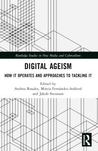 Book Cover for Digital Ageism by Andrea Rosales, Mireia FernándezArdèvol, Jakob Svensson
