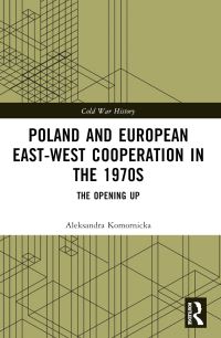 Book Cover for Poland and European East-West Cooperation in the 1970S by Aleksandra Komornicka