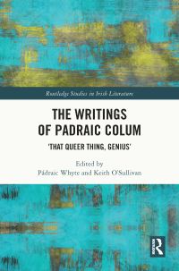 Book Cover for The Writings of Padraic Colum by Pádraic Whyte, Keith OSullivan