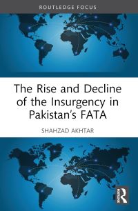 Book Cover for The Rise and Decline of the Insurgency in Pakistan's FATA by Shahzad Akhtar