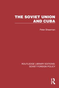 Book Cover for The Soviet Union and Cuba by Peter Shearman