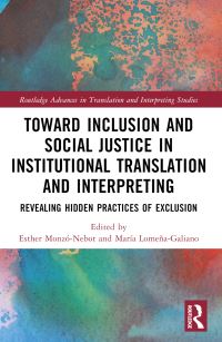 Book Cover for Towards Inclusion and Social Justice in Institutional Translation and Interpreting by Esther MonzóNebot, María LomeñaGaliano