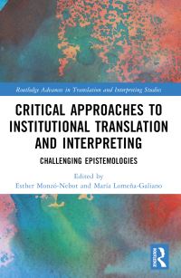 Book Cover for Critical Approaches to Institutional Translation and Interpreting by Esther MonzóNebot, María LomeñaGaliano