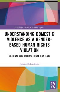 Book Cover for Understanding Domestic Violence as a Gender-Based Human Rights Violation by Jurgita Bukauskaite